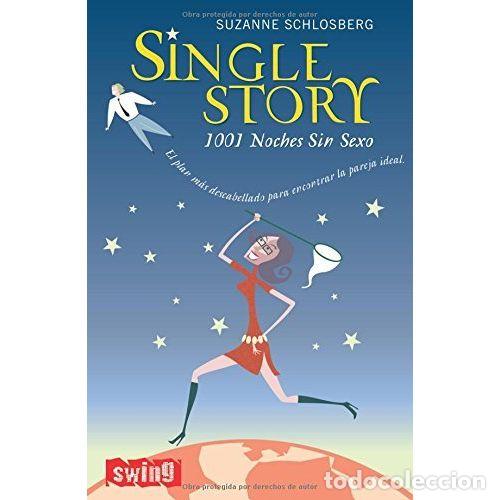 Libros: SINGLE STORY. 1001 NOCHES SIN SEXO - SCHLOSBERG, SUZANNE