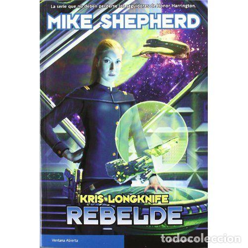 Libros: KRIS LONGKNIFE 1. REBELDE - SHEPHERD, MIKE - Foto 1