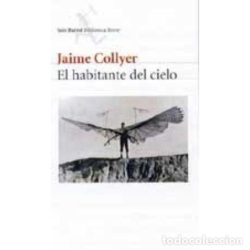 Libros: EL HABITANTE DEL CIELO - COLLYER, JAIME - Foto 1