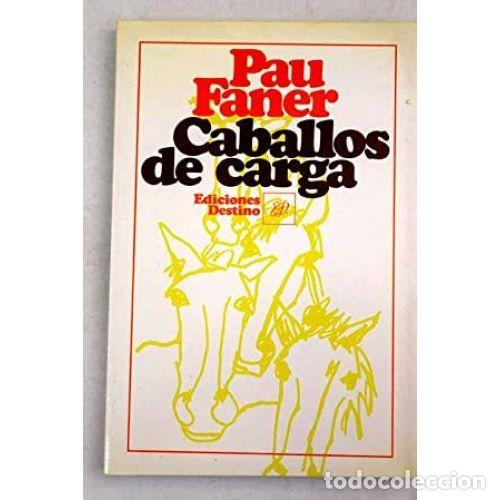 Libros: CABALLOS DE CARGA - FANER, PAU - Foto 1
