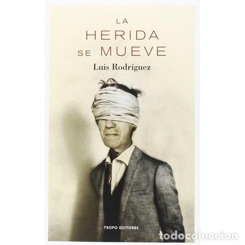 Libros: LA HERIDA SE MUEVE - RODR&Iacute;GUEZ, LUIS - Foto 1