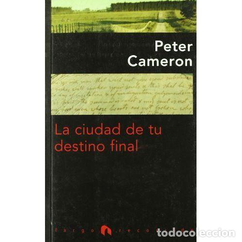 Libros: LA CIUDAD DE TU DESTINO FINAL - CAMERON, PETER - Foto 1
