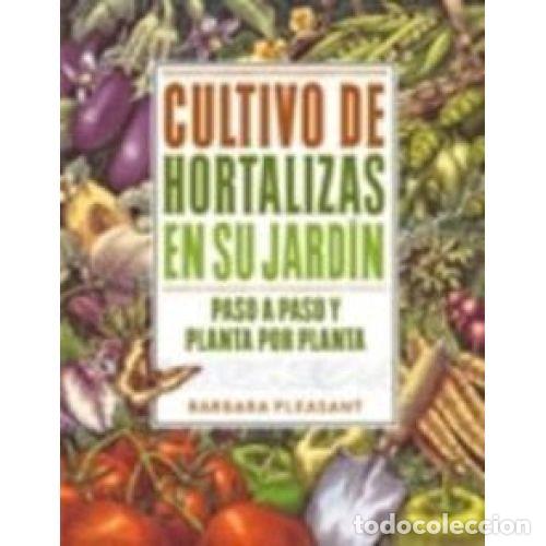 books: CULTIVO DE HORTALIZAS EN SU JARD&Iacute;N - PLEASANT, BARBARA