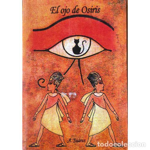Libros: EL OJO DE OSIRIS - SU&Aacute;REZ SEGOVIA, ANTONIO - Foto 1