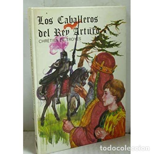 Libros: LOS CABALLEROS DEL REY ARTURO - DE TROYES, CHR&Eacute;TIEN - Foto 1