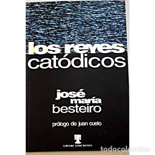 Libros: LOS REYES CAT&Oacute;DICOS - BESTEIRO, JOS&Eacute; MAR&Iacute;A - Foto 1
