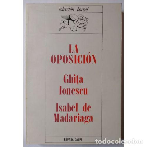 Libri di seconda mano: LA OPOSICI&Oacute;N. PASADO Y PRESENTE DE UNA INSTITUCI&Oacute;N POL&Iacute;TICA - IONESCU, GHITA