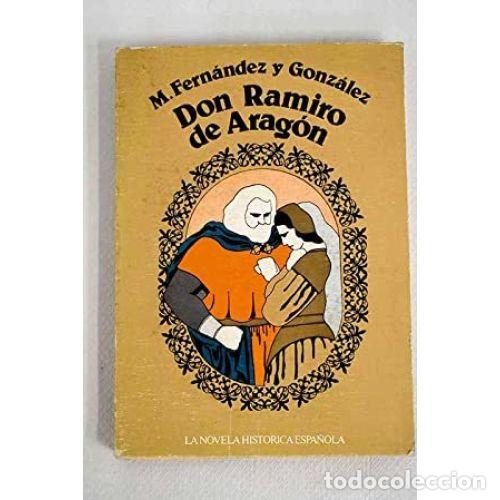 Libros: DON RAMIRO DE ARAG&Oacute;N - FERN&Aacute;NDEZ Y GONZ&Aacute;LEZ, MANUEL - Foto 1