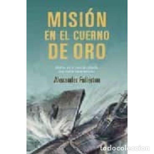 Libros: MISI&Oacute;N EN EL CUERNO DE ORO - FULLERTON, ALEXANDER - Foto 1