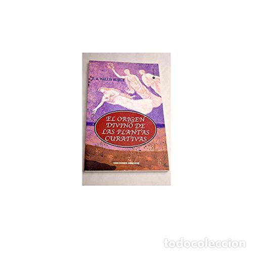 Libros: EL ORIGEN DIVINO DE LAS PLANTAS CURATIVAS - WALLIS BUDGE, E. A. - Foto 1