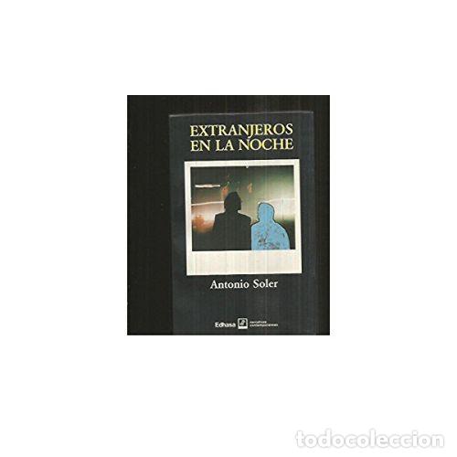 Libros: EXTRANJEROS EN LA NOCHE - SOLER, ANTONIO - Foto 1