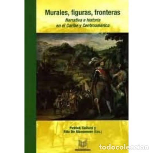 Livres: MURALES, FIGURAS, FRONTERAS - COLLARD, PATRICK Y DE MAESENEER, RITA