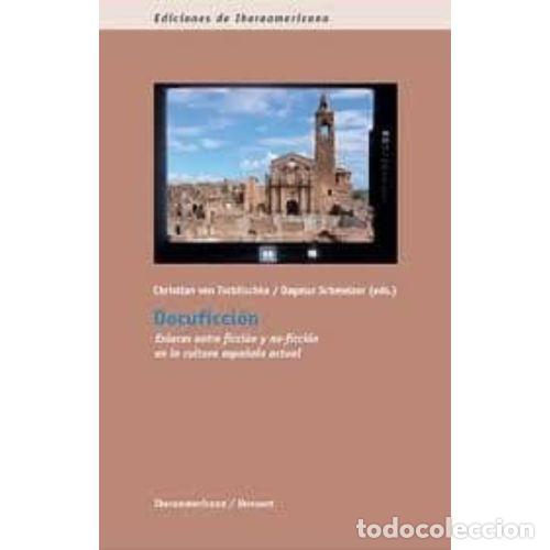 B&uuml;cher: DOCUFICCI&Oacute;N. ENLACES ENTRE FICCI&Oacute;N Y NO-FICCI&Oacute;N EN LA CULTURA ESPA&Ntilde;OLA ACTUAL - TSCHILSCHKE, CHRISTI