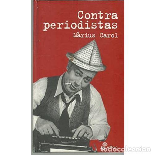 Libros: CONTRA PERIODISTAS - CAROL, M&Agrave;RIUS - Foto 1