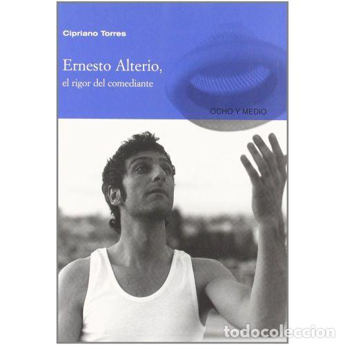 Libros: ERNESTO ALTERIO. EL RIGOR DEL COMEDIANTE - TORRES, CIPRIANO - Foto 1