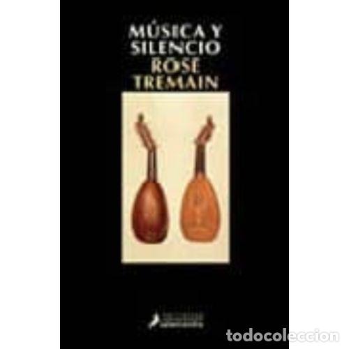 Libros: M&Uacute;SICA Y SILENCIO - TREMAIN, ROSE - Foto 1