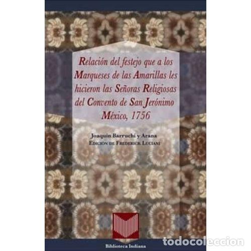 B&uuml;cher: RELACI&Oacute;N DEL FESTEJO QUE A LOS MARQUESES DE LAS AMARILLAS LES HICIERON LAS SE&Ntilde;ORAS RELIGIOSAS DEL CO