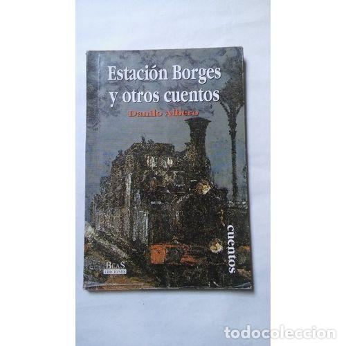 Libros: ESTACI&Oacute;N BORGES Y OTROS CUENTOS - ALBERO, DANILO - Foto 1
