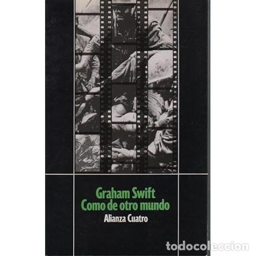 Libros: COMO DE OTRO MUNDO - SWIFT, GRAHAM - Foto 1