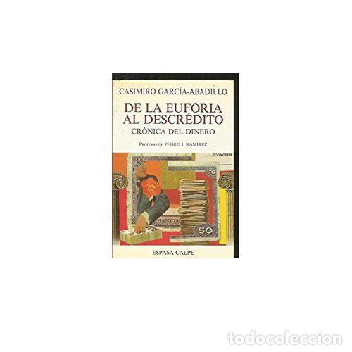 Libros: DE LA EUFORIA AL DESCR&Eacute;DITO. CR&Oacute;NICA DEL DINERO - GARCIA ABADILLO, CASIMIRO