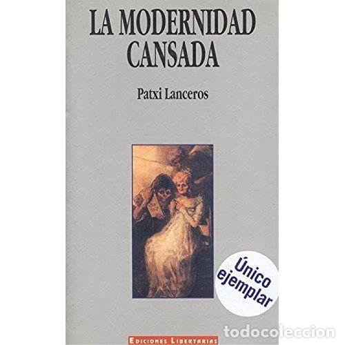 Libros: LA MODERNIDAD CANSADA - LANCEROS, PATXI - Foto 1