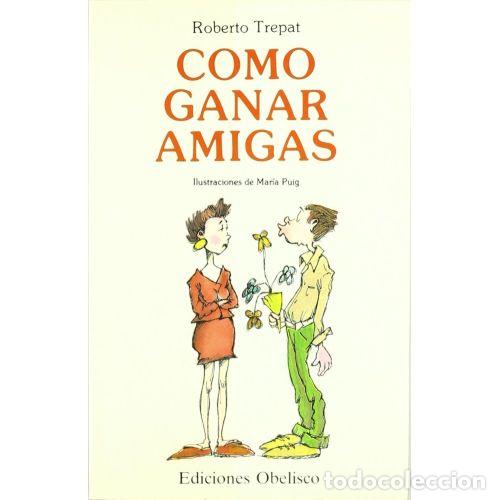 Libros: C&Oacute;MO GANAR AMIGAS - TREPAT D&Iacute;EZ, ROBERTO - Foto 1