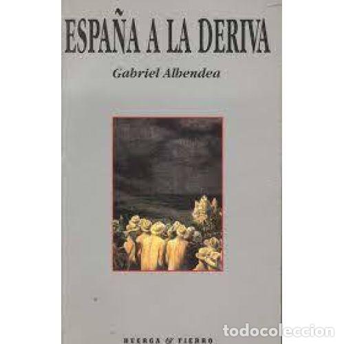 Libros: ESPA&Ntilde;A A LA DERIVA - ALBENDEA, GABRIEL - Foto 1