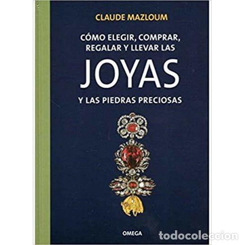Libros: C&Oacute;MO ELEGIR, COMPRAR, REGALAR Y LLEVAR LAS JOYAS Y LAS PIEDRAS PRECIOSAS - MAZLOUM, CLAUDE - Foto 1