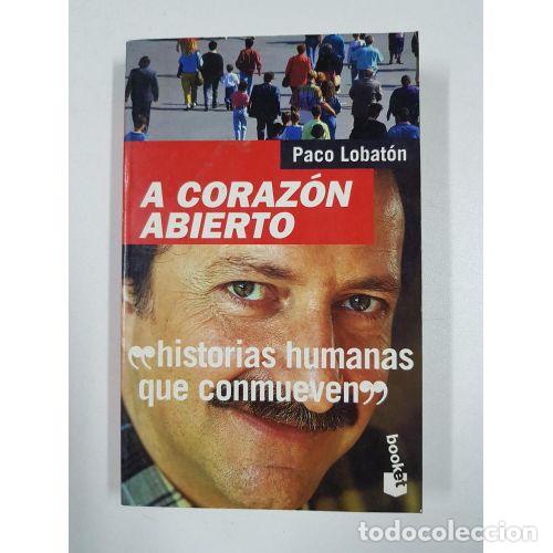Libros: A CORAZ&Oacute;N ABIERTO - LOBAT&Oacute;N, PACO - Foto 1