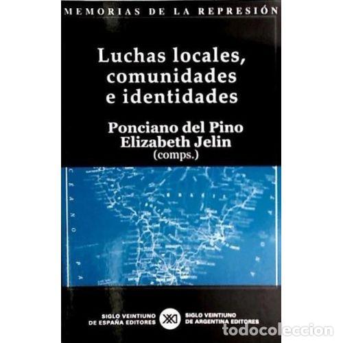Libros: LUCHAS LOCALES, COMUNIDADES E IDENTIDADES - PINO, PONCIANO DEL, Y JELIN, ELIZABETH