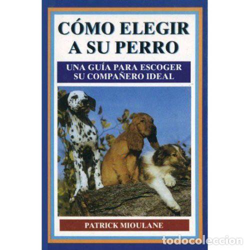 Livros em segunda m&atilde;o: C&Oacute;MO ELEGIR A SU PERRO - MIOULANE, PATRICK