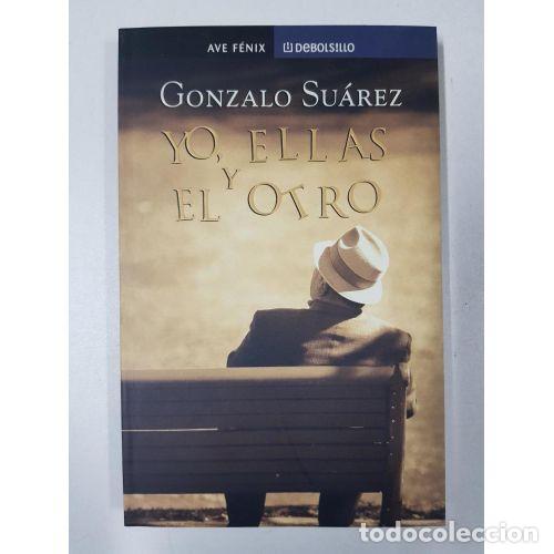 Libros: YO, ELLAS Y EL OTRO - SU&Aacute;REZ, GONZALO - Foto 1