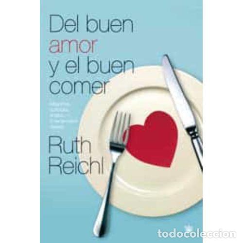 Libri di seconda mano: DEL BUEN AMOR Y EL BUEN COMER - REICHL, RUTH