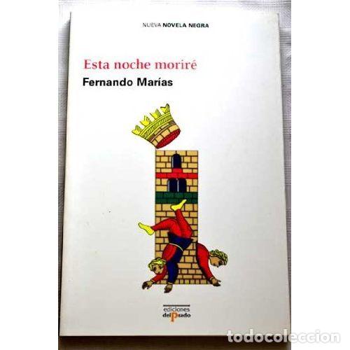 Libros: ESTA NOCHE MORIR&Eacute; - MAR&Iacute;AS, FERNANDO - Foto 1