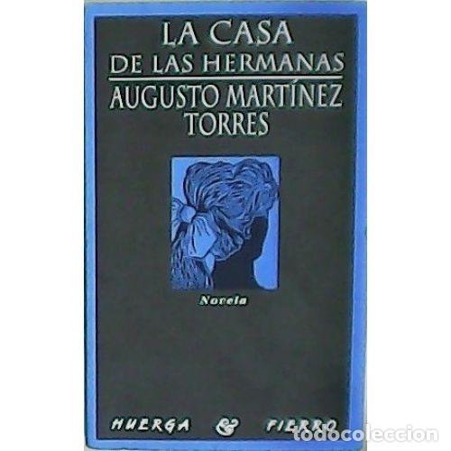 Libros: LA CASA DE LAS HERMANAS - TORRES, AUGUSTO - Foto 1