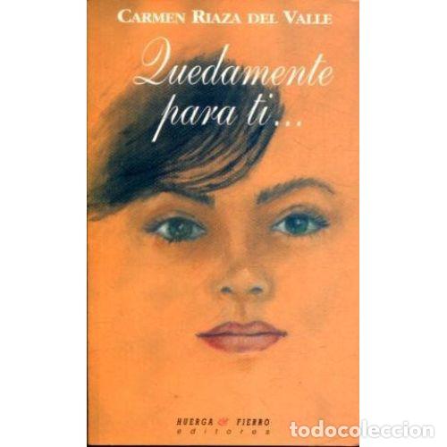 Libros: QUEDAMENTE PARA T&Iacute;... - RIAZA DEL VALLE, CARMEN - Foto 1