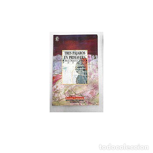 Libros: TRES P&Aacute;JAROS EN PRIMAVERA - MART&Iacute;NEZ TORR&Oacute;N, DIEGO - Foto 1