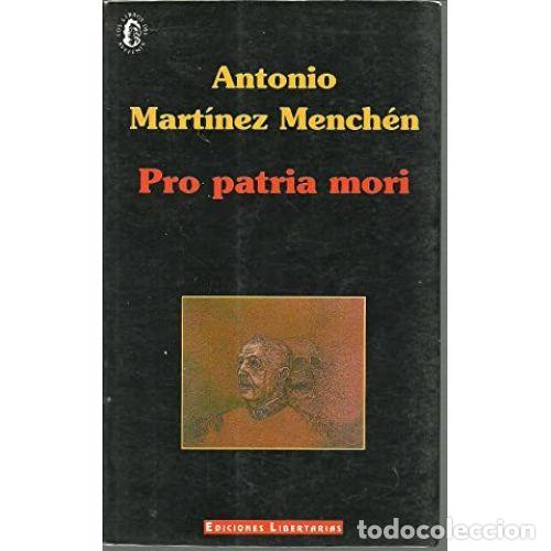 Libros: PRO PATRIA MORI - MART&Iacute;NEZ MENCH&Eacute;N, ANTONIO - Foto 1