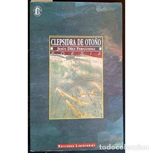 Libros: CLEPSIDRA DE OTO&Ntilde;O - D&Iacute;EZ FERN&Aacute;NDEZ, JES&Uacute;S - Foto 1