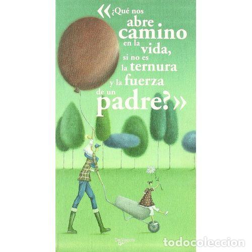 B&uuml;cher: &iquest;QU&Eacute; NOS ABRE CAMINO EN LA VIDA, SI NO ES LA TERNURA Y LA FUERZA DE UN PADRE? - AA.VV