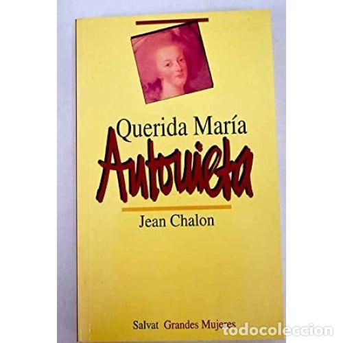 Libros: QUERIDA MARIA ANTONIETA - CHALON, JEAN - Foto 1