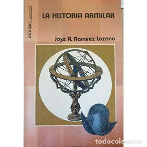 Libros: LA HISTORIA ARMILAR - RAM&Iacute;REZ LOZANO, JOS&Eacute; A. - Foto 1