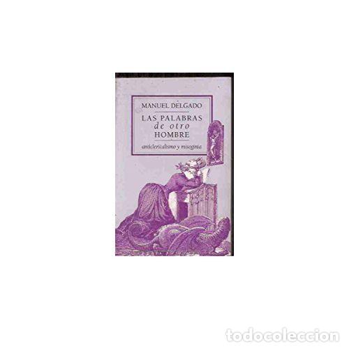 Libros: LAS PALABRAS DE OTRO HOMBRE - DELGADO, MANUEL - Foto 1