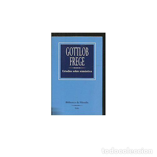 Libros: ESTUDIOS SOBRE SEM&Aacute;NTICA - FREGE, GOTTLOB - Foto 1