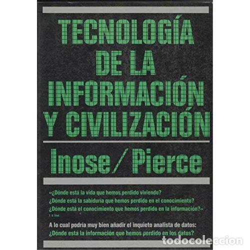 B&uuml;cher: TECNOLOG&Iacute;A DE LA INFORMACI&Oacute;N Y CIVILIZACI&Oacute;N - INOSE, HIROGHI-PIERCE JOHN R.