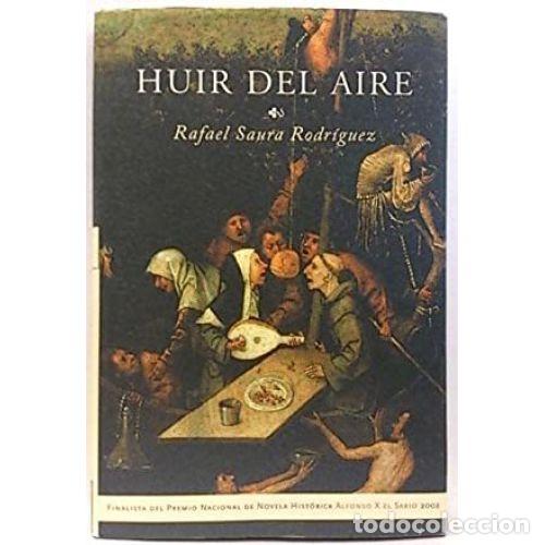 Libros: HUIR DEL AIRE - SAURA RODR&Iacute;GUEZ, RAFAEL - Foto 1