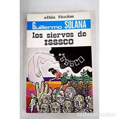 Libros: LOS SIERVOS DE ISSSCO - SOLANA, GUILLERMO - Foto 1