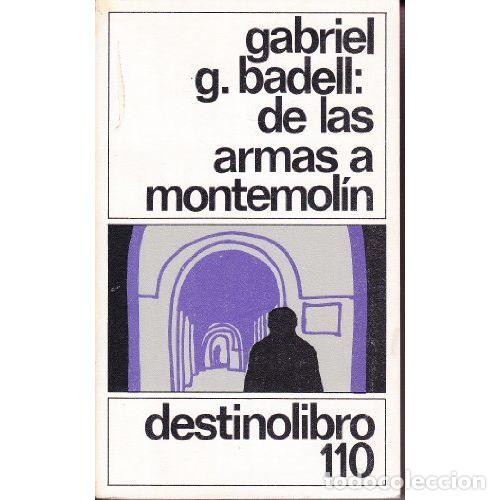 Libros: DE LAS ARMAS A MONTEMOL&Iacute;N - GARC&Iacute;A-BADELL, GABRIEL - Foto 1
