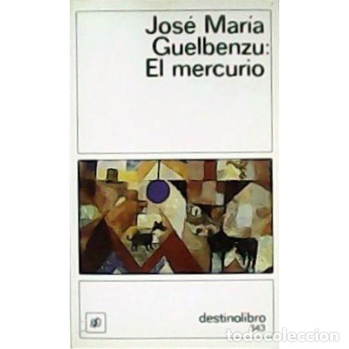 Libros: EL MERCURIO - GUELBENZU FERN&Aacute;NDEZ, JOS&Eacute; MAR&Iacute;A - Foto 1