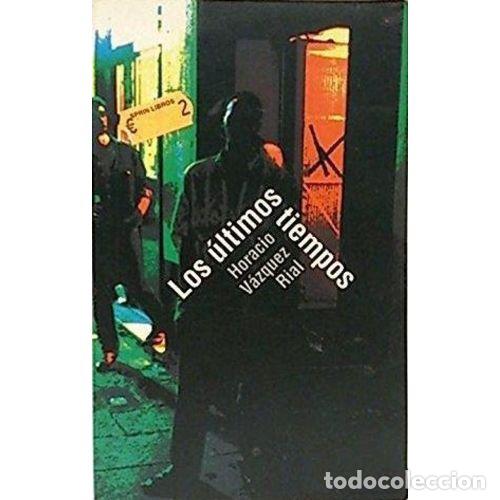 Libros: LOS &Uacute;LTIMOS TIEMPOS - V&Aacute;ZQUEZ RIAL, HORACIO - Foto 1